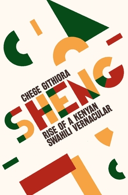 Sheng: Rise of a Kenyan Swahili Vernacular - Githiora, Chege