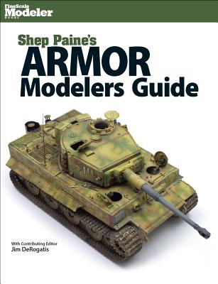 Shep Paine's Armor Modeler Guide - Paine, Sheperd