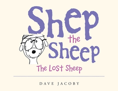 Shep the Sheep: The Lost Sheep - Jacoby, Dave