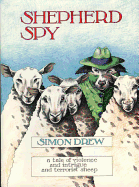 Shepherd Spy: A Tale of Violence and Intrigue and Terrorist Sheep