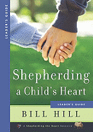 Shepherding a Child's Heart: Leader's Guide