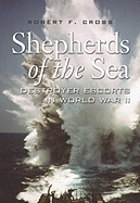 Shepherds of the Sea: Destroyer Escorts in World War II