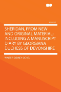 Sheridan, from New and Original Material; Including a Manuscript Diary by Georgiana Duchess of Devonshire Volume 2