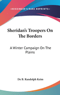 Sheridan's Troopers On The Borders: A Winter Campaign On The Plains