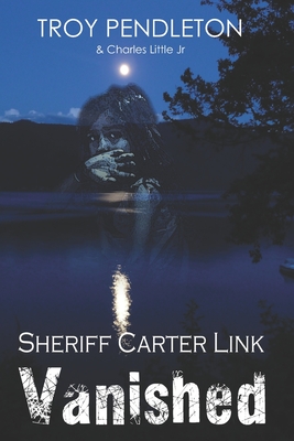 Sheriff Carter Link: Vanished - Little, Charles, Jr., and Pendleton, Troy