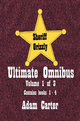 Sheriff Grizzly Ultimate Omnibus Volume 1 of 3 - Carter, Adam