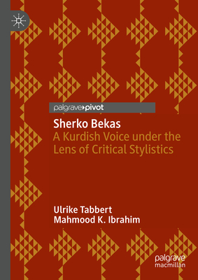 Sherko Bekas: A Kurdish Voice under the Lens of Critical Stylistics - Tabbert, Ulrike, and Ibrahim, Mahmood K.