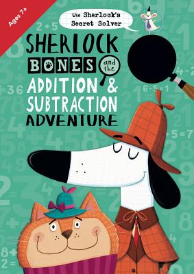 Sherlock Bones and the Addition & Subtraction Adventure - Marx, Jonny