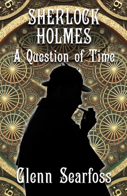 Sherlock Holmes: A Question Of Time - Searfoss, Glenn