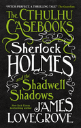 Sherlock Holmes and the Shadwell Shadows: The First of the Cthulhu Casebooks