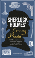 Sherlock Holmes' Cunning Puzzles: Riddles, enigmas and challenges
