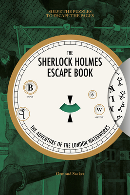 Sherlock Holmes Escape Book, The: The Adventure of  the London Waterworks - Sacker, O