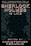 Sherlock Holmes Is Like: Sixty Comparisons for an Incomparable Character