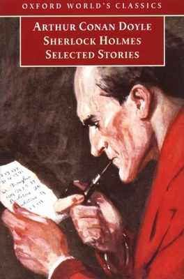 Sherlock Holmes: Selected Stories - Doyle, Arthur Conan, Sir, and Roberts, S C (Editor)