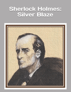 Sherlock Holmes: Silver Blaze: An extra-large print senior reader book - a classic mystery from "The Memoirs of Sherlock Holmes" by Arthur Conan Doyle - plus coloring pages