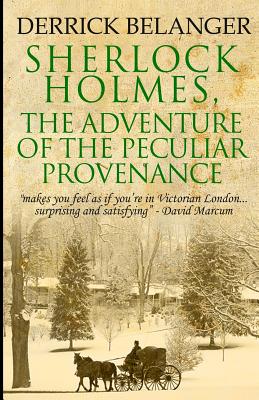 Sherlock Holmes: The Adventure of the Peculiar Provenance - Belanger, Derrick