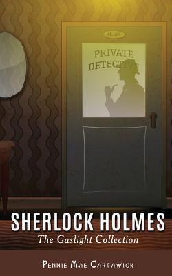 Sherlock Holmes: The Gaslight Collection - Cartawick, Pennie Mae