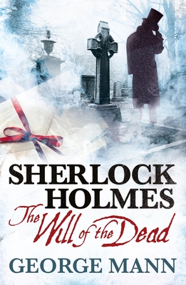 Sherlock Holmes: The Will of the Dead - Mann, George