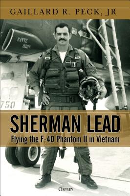 Sherman Lead: Flying the F-4D Phantom II in Vietnam - Jr, and Druen, Dan (Foreword by), and Hawley (Foreword by)