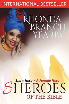 Sheroes Of The Bible - Yearby, Rhonda Branch