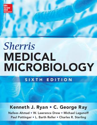 Sherris Medical Microbiology - Ryan, Kenneth J, Dean, and Ray, C George, and Ahmad, Nafees