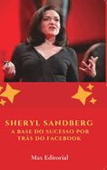 Sheryl Sandberg: A Base do Sucesso por Trs do Facebook