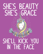 She's Beauty She's Grace She'll Kick You in the Face: 2019-2020 Academic Planner July 2019-June 2020 Weekly and Monthly Planner 12-month Calendar Schedule Organizer with Inspirational Quotes 8x 10 inches