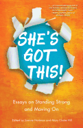 She's Got This!: Essays on Standing Strong and Moving on