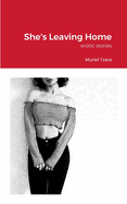 She's Leaving Home: erotic stories
