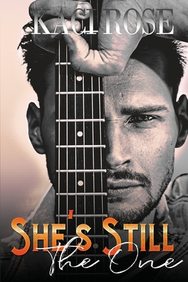 She's Still The One: A Brother's Best Friend, Rockstar Romance - Rose, Kaci