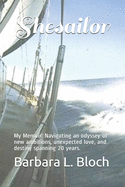 Shesailor: My Memoir: Navigating an odyssey of new ambitions, unexpected love, and destiny spanning 20 years.