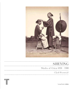 Sheying: Shades of China 1850-1900 - Worswick, Clark (Text by), and Santoyo, Maria (Text by)