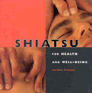 Shiatsu: For Health and Well-Being