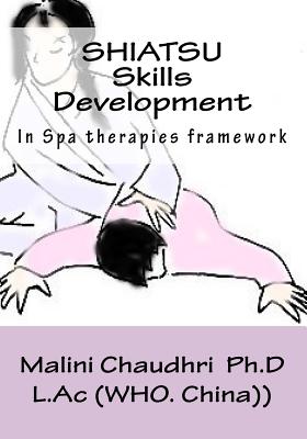 Shiatsu. Skills development: Spa therapies framework - Chaudhri Ph D, Malini