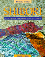 Shibori: The Art of Fabric Folding, Pleating and Dyeing - Moller, Elfriede