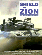 Shield of Zion: The Israel Defense Forces - Lorch, Netanel, and Lorch, Carlos (Photographer), and Rabin, Yitzak (Introduction by)