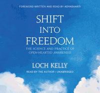 Shift into Freedom: The Science and Practice of Open-Hearted Awareness