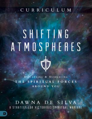 Shifting Atmospheres Curriculum: A Strategy for Victorious Spiritual Warfare - Desilva, Dawna