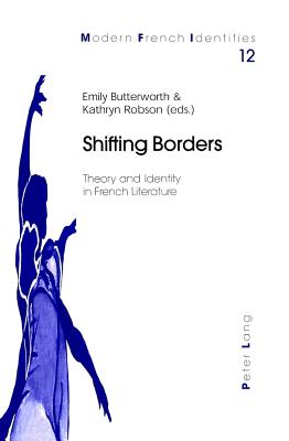 Shifting Borders: Theory and Identity in French Literature - Collier, Peter, and Butterworth, Emily (Editor), and Robson, Kathryn (Editor)