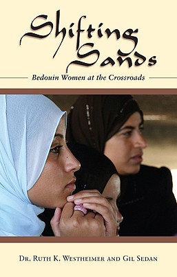 Shifting Sands: Bedouin Women at the Crossroads - Westheimer, Ruth, Dr., and Sedan, Gil