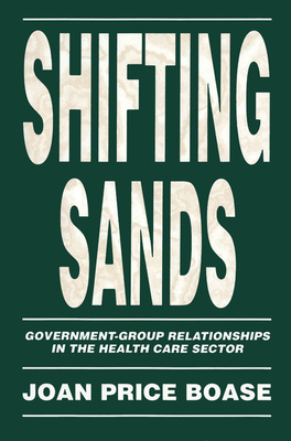 Shifting Sands: Government-Group Relationships in the Health Care Sector Volume 19 - Boase, Joan Price