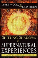 Shifting Shadows of Supernatural Experiences: A Manual to Experiencing God