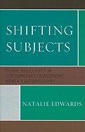 Shifting Subjects: Plural Subjectivity in Contemporary Francophone Women's Autobiography