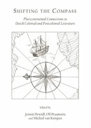 Shifting the Compass: Pluricontinental Connections in Dutch Colonial and Postcolonial Literature