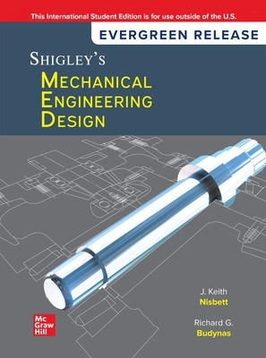 Shigley's Mechanical Engineering Design: 2024 Release ISE - Nisbett, Keith, and Budynas, Richard