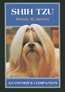 Shih Tzu: An Owner's Companion - Brown, Wendy M