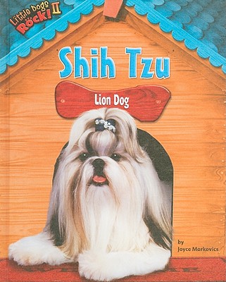 Shih Tzu: Lion Dog - Markovics, Joyce L, and White, Jo Ann (Consultant editor)