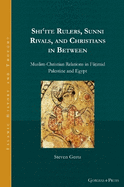 Shiite Rulers, Sunni Rivals, and Christians in Between: Muslim-Christian Relations in Faimid Palestine and Egypt