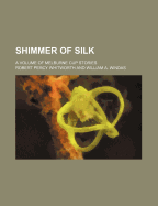 Shimmer of Silk: A Volume of Melburne Cup Stories - Whitworth, Robert Percy