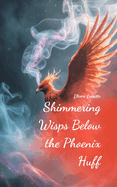 Shimmering Wisps Below the Phoenix Huff